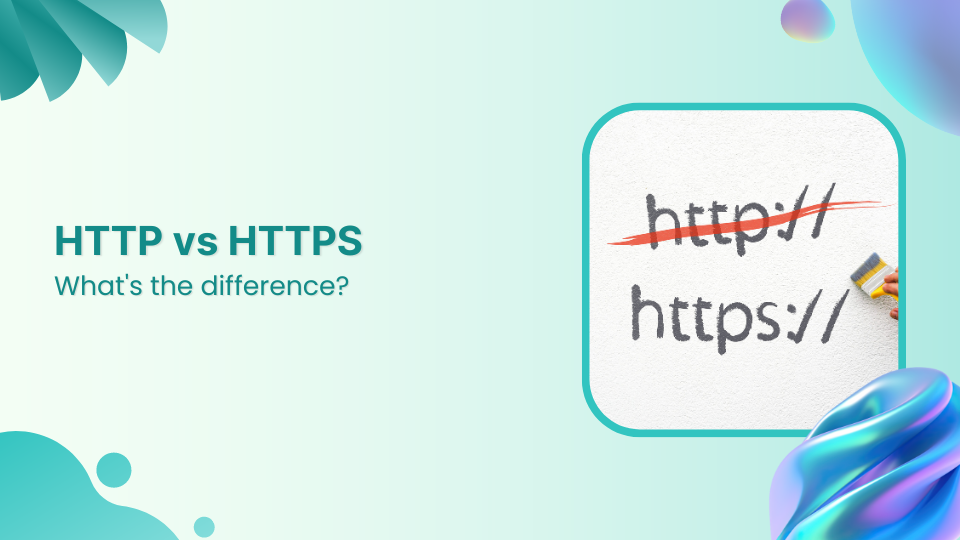 HTTP vs. HTTPS: Which one to choose &amp; what’s the difference?
